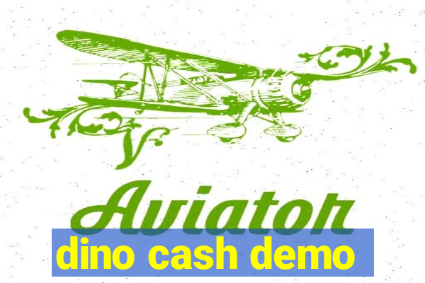 dino cash demo